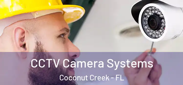  CCTV Camera Systems Coconut Creek - FL