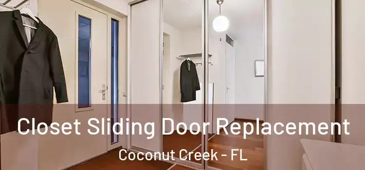  Closet Sliding Door Replacement Coconut Creek - FL