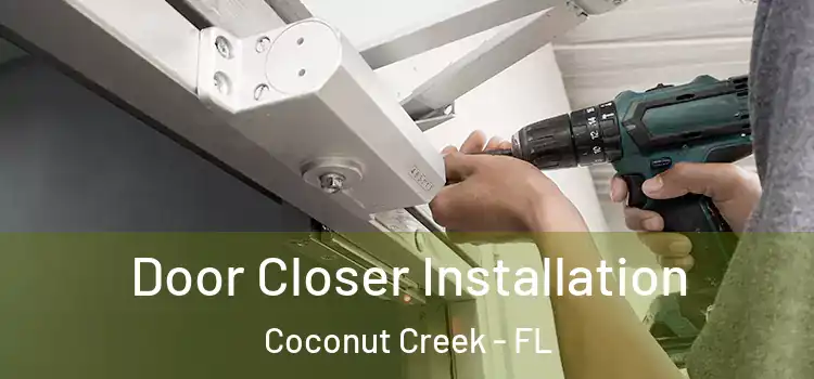  Door Closer Installation Coconut Creek - FL