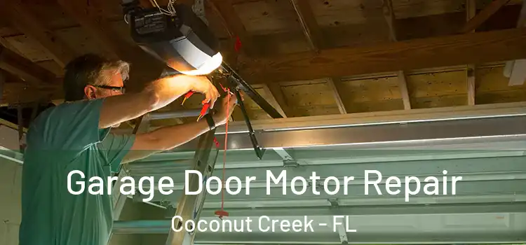  Garage Door Motor Repair Coconut Creek - FL