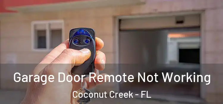  Garage Door Remote Not Working Coconut Creek - FL