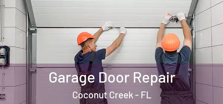  Garage Door Repair Coconut Creek - FL