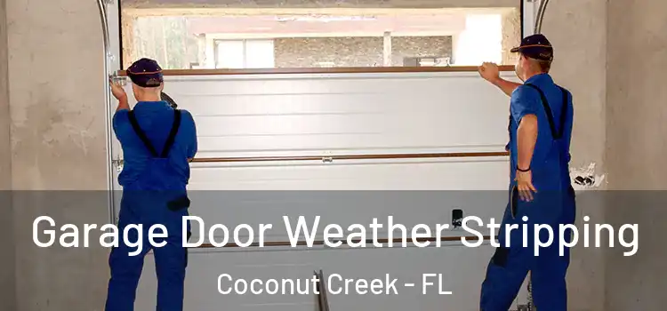  Garage Door Weather Stripping Coconut Creek - FL