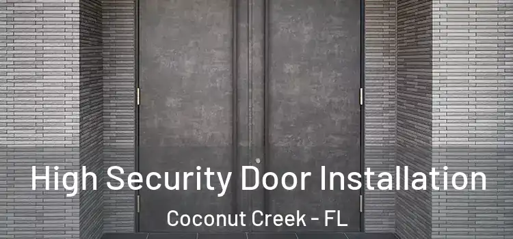  High Security Door Installation Coconut Creek - FL